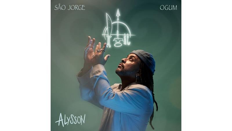  Alysson abre novos caminhos em sua carreira e apresenta o single “São Jorge Ogum”