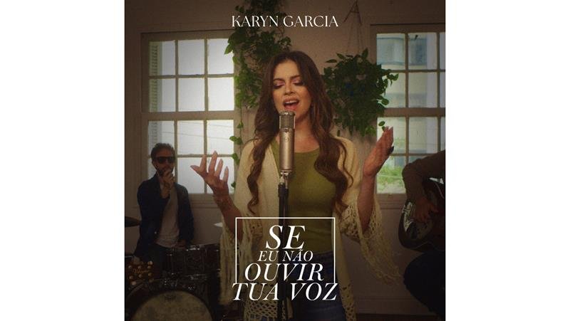  Nova música de Karyn Garcia, “Se Eu não Ouvir Tua Voz”, explora temas de fé e redenção