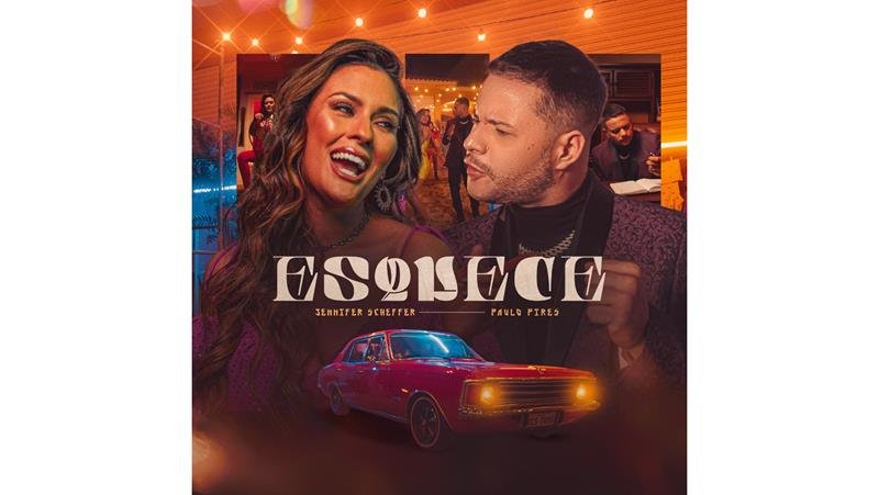  Paulo Pires e Jennifer Scheffer se unem no single “Esquece”